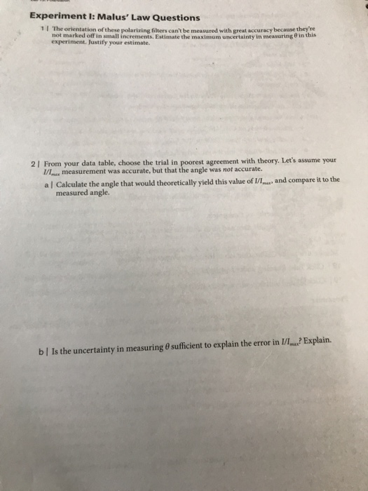 Experiment I: Malus Law Questions The orientation of these polarizing filters cant be measured with great accuracy because