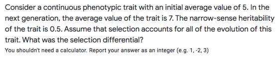 Consider a continuous phenotypic trait with an initial average value of 5. In the next generation, the average value of the t