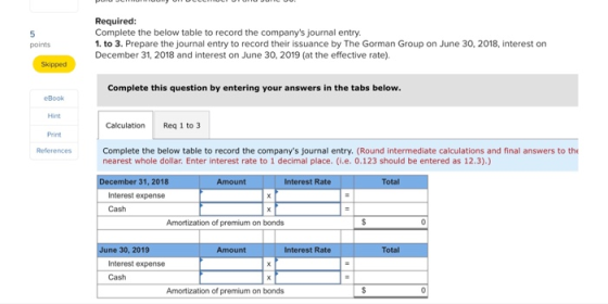 Required: Complete the below table to record the companys journal entry. 1. to 3. Prepare the journal entry to record their