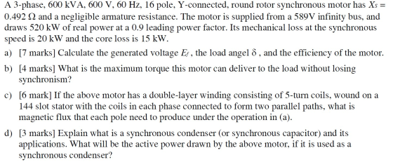 A 3-phase, 600 kVA, 600 V, 60 Hz, 16 pole, Y-connected, round rotor synchronous motor has Xs = 0.492 22 and a negligible arma