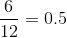 \frac{6}{12}=0.5