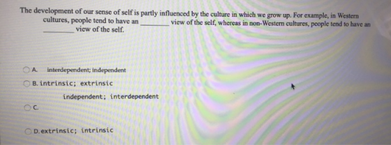 The development of our sense of self is partly influenced by the culture in which we grow up. For example, in Western culture