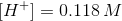 H+1=0.118 M