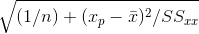 \sqrt{(1/n) + (x_p - \bar{x})^2/SS_{xx}}