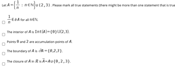 Let A= = {* : nen}u(2,3). PA Please mark all true statements (there might be more than one statement that is true LEO A for a