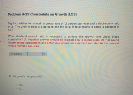Problem 4-29 Constraints on Growth [LO3] Sig, Inc., wishes to maintain a growth rate of 12 percent per year and a debt-equity