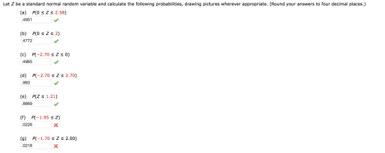 Let Z be a standard normal random variable and calculate the following probabilities, drawing pictures wherever appropriate.