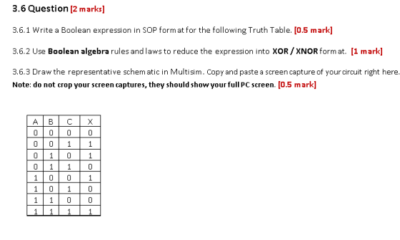 3.6 Question [2 marks] 3.6.1 Write a Boolean expression in SOP format for the following Truth Table. [0.5 mark] 3.6.2 Use Boo