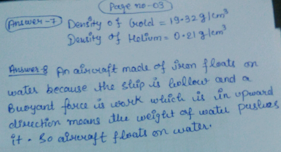 Answer - Page no-03 Density of Gold = 19-32gleme Density of Helium = 0.21 glem Answer & An aircraft made of secon floats on w