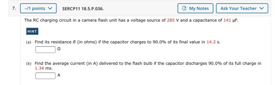| -/1 points v SERCP11 18.5.P.036. My Notes Ask Your Teacher v The RC charging circuit in a camera flash unit has a voltage s