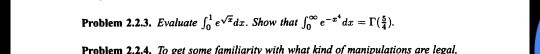 Problem 2.2.3. Evaluate f0 eJadz. Show, that foo e-e*dx-r Problem 2.2.4. To get some familiarity with what kind of manipulations are legal