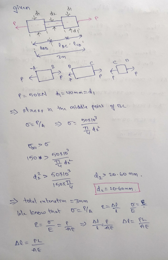 given 3m p=50kN de=yomm=di - l a streer in the middle point of Be SE/A - - 50x103 I det 150 50x10 d2 > 50x10² de 0.60mm. 150