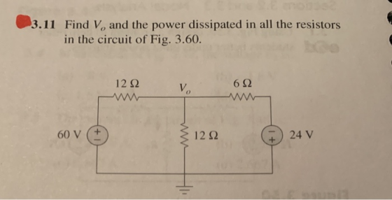 3.11 Find V, and the power dissipated in all the resistors in the circuit of Fig. 3.60. 12 2 62 60 V 122 24 V