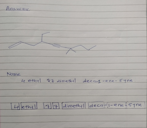 Answer Nome - 4 ethyl 7.7 dimethyl decal -ene- syne 4llethyl [7117 (dimethyl decat l-enet syne.