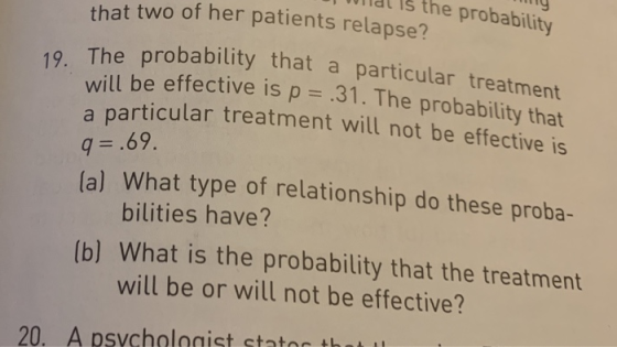 that two of her patients relapse? ullal is the probability My 10 The probability that a particular treatme will be effective
