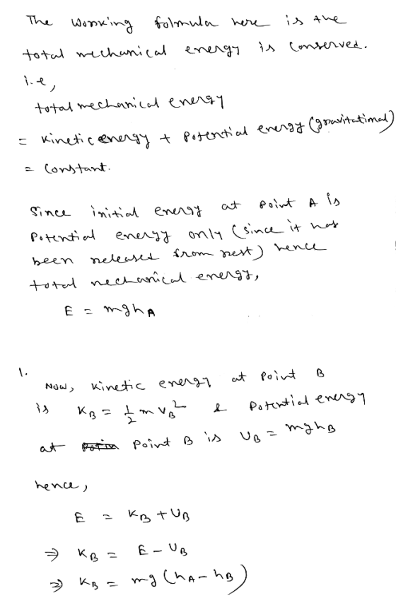 The working folmula here total mechanical energy is is the conserved. je, total mechanical energy = kinetic energy & potentia