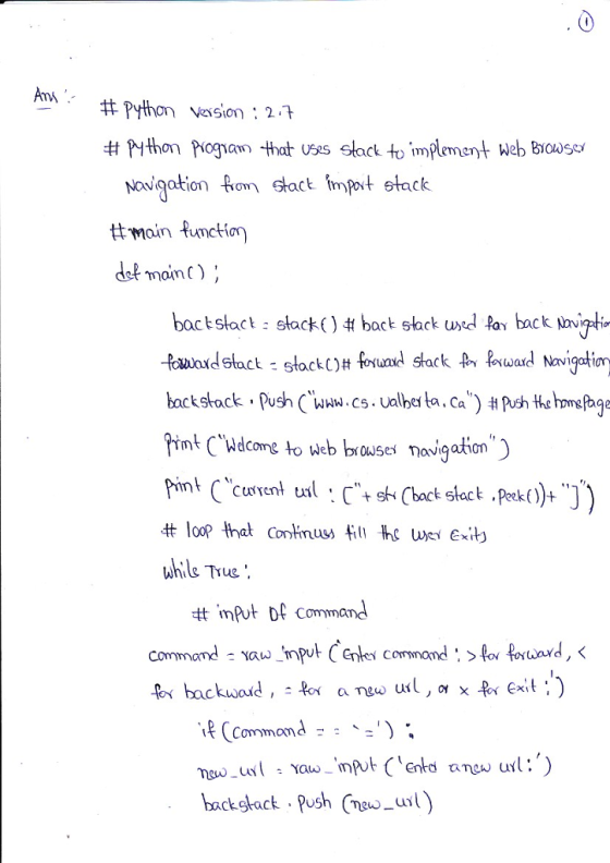 # Python Version : 2.7 # main function de moinc) back slack: slack ( ) # back 5tack und RaY back Aave to twordshack: stackl)#found stack oward Navigation backstack . Push (ww.cs, ualbey ta, Cat) #Push themePage Primt Wdcoe to Web browses navigatin #loo) that Continus fill he uyer Exit) uhle True tt mput Df command CCommond backslact Push eul)