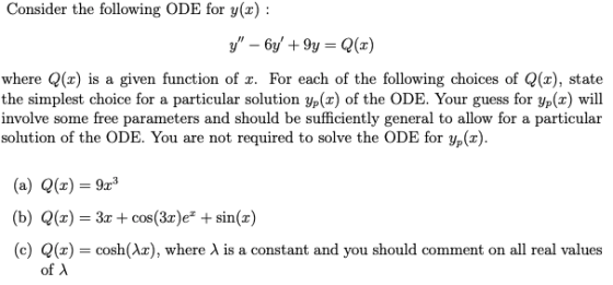 Consider the following ODE for y(x): y - 6y +9y = Q(x) where Q(x) is a given function of x. For each of the following choice