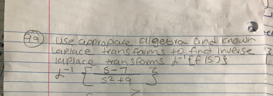qa Use appropicece algebra and known Laplace transforms to find inverse la place transforms f {f(s)} 3 tlf 32+9