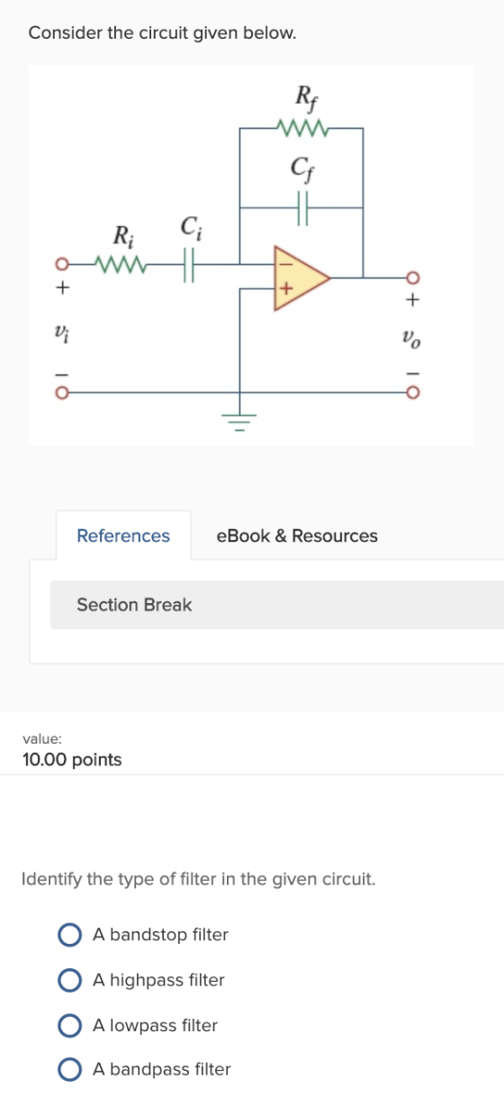 Consider the circuit given below. RA C HI R; Ci + + Vi Ólo + 0 References eBook & Resources Section Break value: 10.00 points