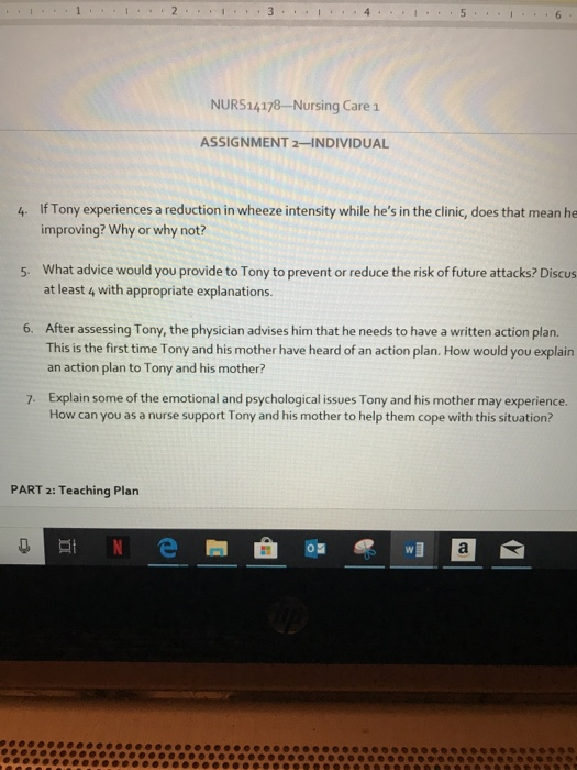 3 4 NURS14178-Nursing Care 1 ASSIGNMENT 2-INDIVIDUAL 4. If Tony experiences a reduction in wheeze intensity while hes in the