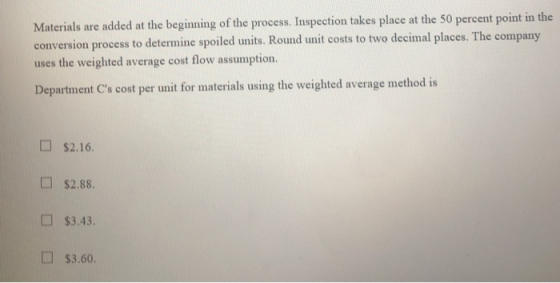 Materials are added at the beginning of the process. Inspection takes place at the 50 percent point in the conversion process