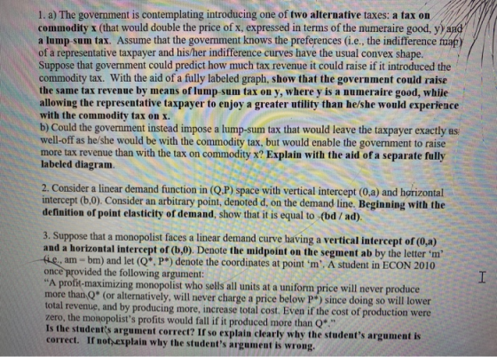 1. a) The government is contemplating introducing one of two alternative taxes: a tax on commodity x (that would double the p