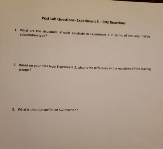 Post Lab Questions- Experiment 5-SN2 Reactions 1. What are the structures of each substrate in Experiment 1 in terms of the a