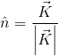 \hat{n}=\frac{\vec{K}}{\left | \vec{K} \right |}