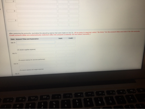 After analyzing the accounts, journalize the adjusting entries that were made on July 31. (If no entry is required, select N