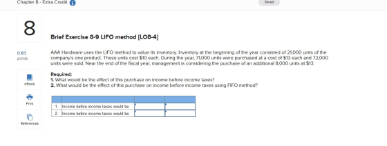 Chapter 8 - Extra Credit A Saved 00 Brief Exercise 8-9 LIFO method [LO8-4] 0.83 points AAA Hardware uses the LIFO method to v