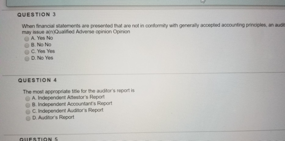QUESTION 3 When financial statements are presented that are not in conformity with generally accepted accounting principles,