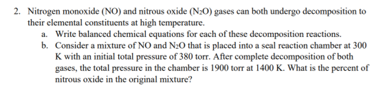 2. Nitrogen monoxide (NO) and nitrous oxide (N20) gases can both undergo decomposition to their elemental constituents at hig