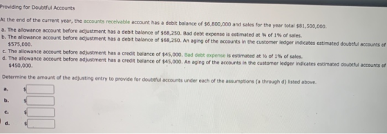 Providing for Doubtful Accounts At the end of the current year, the accounts receivable account has a debit balance of $6,800