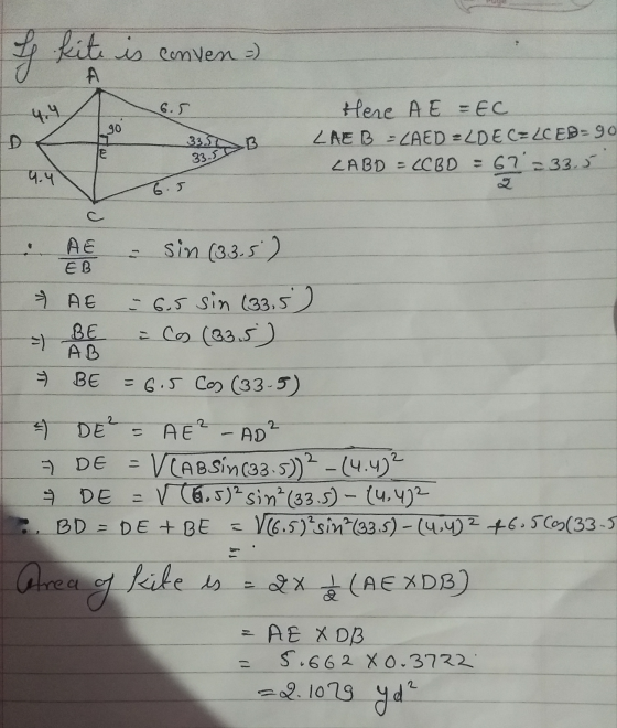 5) kite is conven) A 90 33.50 .B Here AE = EC LAE B - ZAED ELDEC=LCED=90 LABD = LCBD = 67=33.5 33.5 4.4 c sin (33.5) LAE EB A