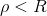 \rho< R