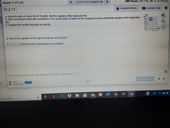 Score: 0 of 6 pts 14 of 15 (13 complete) HW Score: 80.17%, 80.17 of 100 pts 10.2.11 Assigned Media 13 Question Help Using the