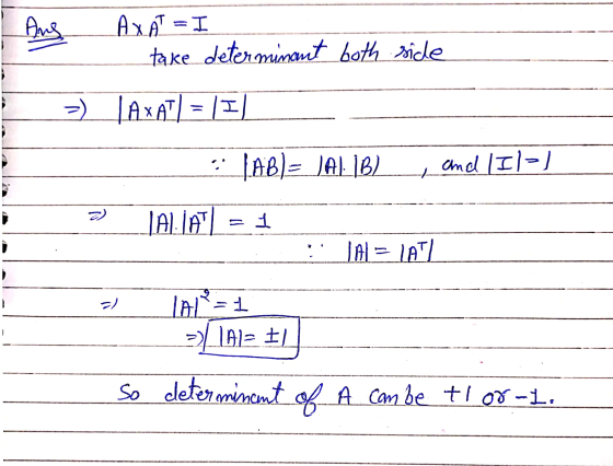 I side Aus AXAT = I - take determinant both =) LAXAT] = ca and (Ile) - _LAB)= JAH]B)__ JALAT = 1 JAL=1A - IAP= =)/ 1912 EJ So