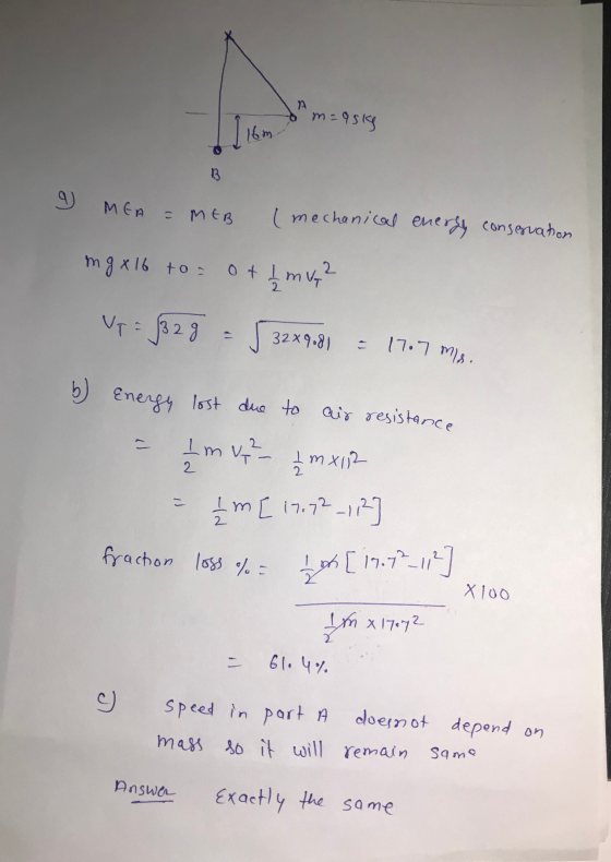 32x9.81 – 17.7 ms. А m=95kg [ 16m B 9. MGA = = MEB (mechanical energy conservation mg x 16 to = of 1 m vy? Up = 132g = √ b) E