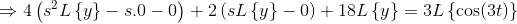 \Rightarrow 4\left( s^2L\left \{ y \right \}-s.0-0\right )+2\left ( sL\left \{ y \right \}-0 \right )+18L\left \{ y\right \}=3L\left \{ \cos(3t) \right \}