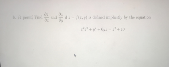 02 02 8. (1 point) Find dr and da ifz=f(x,y) is defined implicitly by the equation 2,2