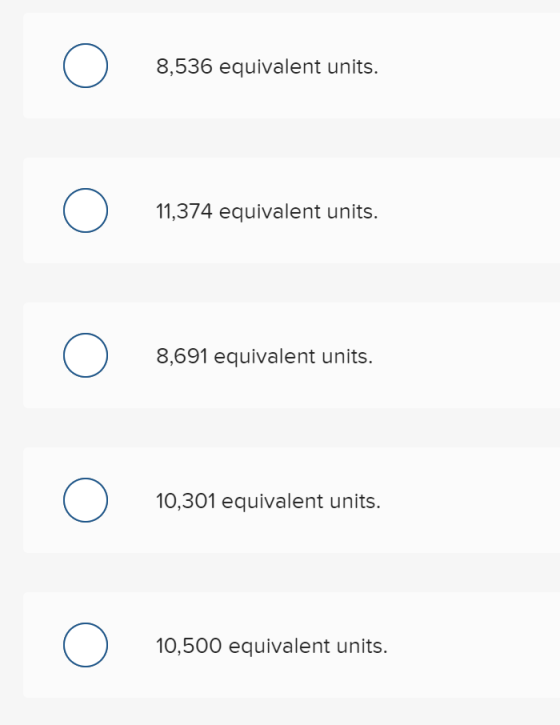 8,536 equivalent units. 11,374 equivalent units. 8,691 equivalent units. 10,301 equivalent units. (0 10,500 equivalent units.