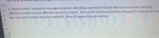 20 2. Choice Hotels production manager proposes allocating overhead by direct labor hours instead, since the different model