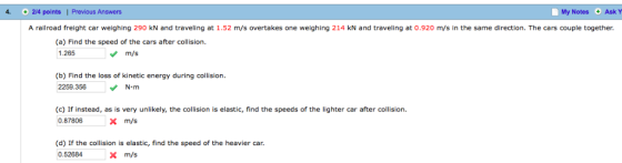 4. 2/4 points | Previous Answers My Notes Ask Y A railroad freight car weighing 290 kN and traveling at 1.52 m/s overtakes on