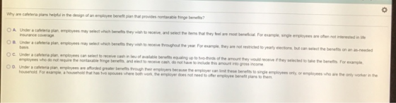 Why are cafeteria plans helpful in the design of an employee beneft plan that provides nontaxableringe benefits? O A Under a