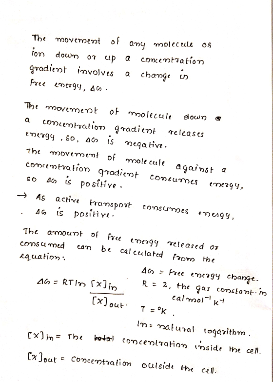 The movement of any molecule og ion down or up a concentration gradient involves a change in free energy, AC. The movement of
