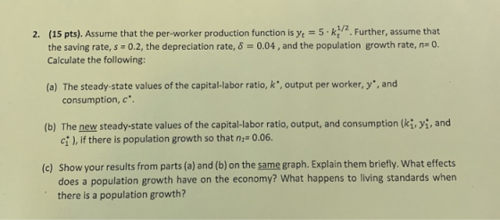 2. (15 pts). Assume that the per-worker production function is y, 5.k Further, assume that the saving rate, s = 0.2, the depr
