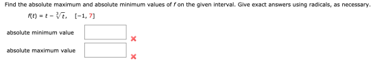 Find the absolute maximum and absolute minimum values of f on the given interval. Give exact answers using radicals, as neces
