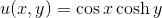 ull,y) = cos x cosh y