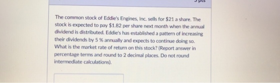 The common stock of Eddies Engines, Inc. sells for $21 a share. The stock is expected to pay $1.82 per share next month when the annual dividend is distributed. Eddies has established a pattern of increasing their dividends by 5 % annually and expects to continue doing so. What is the market rate of return on this stock? (Report answer in percentage terms and round to 2 decimal places. Do not round intermediate calculations)